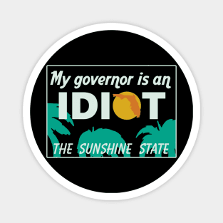 My Governor Is An Idiot - Florida Magnet